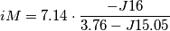 iM=7.14\cdot\frac{-J16}{3.76-J15.05}