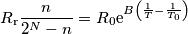 R_\text{r}\frac{n}{2^N-n} = R_0\text{e}^{B\left(\frac{1}{T}-\frac{1}{T_0}\right)} R_\text{r}\frac{n}{2^N-n} = R_0\text{e}^{B\left(\frac{1}{T}-\frac{1}{T_0}\right)}