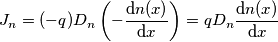 J_n = (-q) D_n \left ( - \frac{\mathrm{d} n(x)}{\mathrm{d} x} \right ) = qD_n\frac{\mathrm{d} n(x)}{\mathrm{d} x}