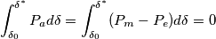 \int_{\delta_0}^{\delta^*} P_a d\delta =\int_{\delta_0}^{\delta^*} (P_m-P_e) d\delta=0