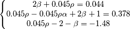 \left\{\begin{matrix}
2\beta+0.045\rho=0.044
\\0.045\rho-0.045\rho\alpha+2\beta+1=0.378
\\ 0.045\rho-2-\beta=-1.48

\end{matrix}\right.