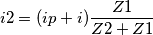 i2=(ip+i)\frac{Z1}{Z2+Z1} i2=(ip+i)\frac{Z1}{Z2+Z1}