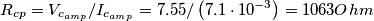 R_{cp} = V_{c_{amp}} / I_{c_{amp}} = 7.55 / \left (7.1\cdot  10^{-3}  \right ) = 1063 Ohm