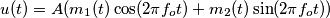 u(t) = A(m_{1}(t)\cos(2\pi f_{o}t)+m_{2}(t)\sin(2\pi f_{o}t))