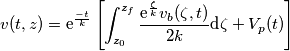 v(t,z)= \text{e} ^\frac {-t} {k} \left[ \int_{z_0} ^{z_f} \frac {\text{e}^\frac{\zeta}{k}v_b( \zeta ,t)}{2k} \text{d} \zeta+ V_p(t) \right]