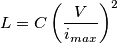 \[L=C\left (\frac{V}{i_{max}} \right )^{2}\]