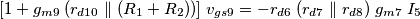 [1+g_{m9}\;(r_{d10} \parallel (R_1 + R_2))]\;v_{gs9} = - r_{d6}\;(r_{d7} \parallel r_{d8})\;g_{m7}\;I_5