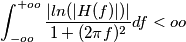 \int_{-oo}^ {+oo}} \frac{|ln(|H(f)|)|}{1+(2\pi f)^2} df < oo \int_{-oo}^ {+oo}} \frac{|ln(|H(f)|)|}{1+(2\pi f)^2} df < oo