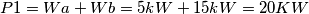 P{1}=W{a}+W{b}=5kW+15kW=20KW