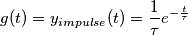 g(t) = y_{impulse}(t) =\frac{1}{\tau} e^{-\frac{t}{\tau}} g(t) = y_{impulse}(t) =\frac{1}{\tau} e^{-\frac{t}{\tau}}
