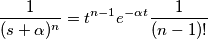\frac{1}{(s+ \alpha)^{n}} = t^{n-1} e^{-\alpha t} \frac{1}{(n-1)!}