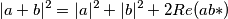 |a+b|^2=|a|^2+|b|^2+2Re(ab*)
