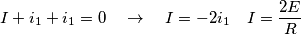 I+i_{1}+i_{1}=0\quad \to \quad I=-2i_{1}\quad I=\frac{2E}{R}