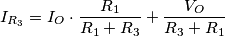 I_{R_3} = I_O \cdot \frac{R_1}{R_1 + R_3} + \frac{V_O}{R_3 + R_1}