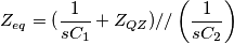 Z_{eq}=(\frac{1}{sC_1}+Z_{QZ})//\left(\frac{1}{sC_2}\right)