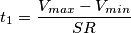 t_1=\frac{V_{max}-V_{min}}{SR}
