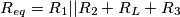 R_{eq}=R_1||R_2 + R_L+R_3 R_{eq}=R_1||R_2 + R_L+R_3