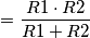 =\frac{R1\cdot R2}{R1+R2}