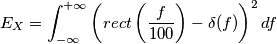 E_X = \int_{-\infty}^{+\infty} \left(rect \left(\frac{f}{100}\right)-\delta(f)\right)^2 df