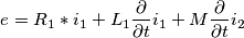 \[ e=R_{1}*i_{1}+L_{1}\frac{\partial }{\partial t}i_{1}+M\frac{\partial }{\partial t}i_{2}\]