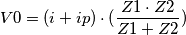 V0=(i+ip) \cdot (\frac{Z1 \cdot Z2}{Z1+Z2}) V0=(i+ip) \cdot (\frac{Z1 \cdot Z2}{Z1+Z2})