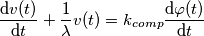 \frac{\mathrm{d} v(t)}{\mathrm{d} t}+\frac{1}{\lambda }v(t)=k_{comp}\frac{\mathrm{d} \varphi (t)}{\mathrm{d} t}