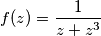 f(z)= \frac{1}{z+z^3}