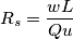 R_s=\frac{wL}{Qu}