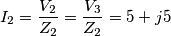 {I_2} = \frac{{{V_2}}}{{{Z_2}}} = \frac{{{V_3}}}{{{Z_2}}} = 5 + j5 {I_2} = \frac{{{V_2}}}{{{Z_2}}} = \frac{{{V_3}}}{{{Z_2}}} = 5 + j5