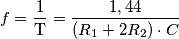 f = \frac{1}{\text{T}} = \frac{1,44}{(R_1 + 2R_2) \cdot C}