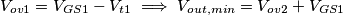 V_{ov1} = V_{GS1}-V_{t1} \implies V_{out,min} = V_{ov2} + V_{GS1}