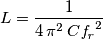L={{1}\over{4\,\pi^2\,C\,{\it f_{r}}^2}} L={{1}\over{4\,\pi^2\,C\,{\it f_{r}}^2}}