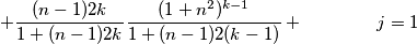 +\frac{(n-1)2k}{1+(n-1)2k} \frac{(1+n^2)^{k-1}}{1+(n-1)2(k-1)}+ \qquad \qquad j=1 +\frac{(n-1)2k}{1+(n-1)2k} \frac{(1+n^2)^{k-1}}{1+(n-1)2(k-1)}+ \qquad \qquad j=1