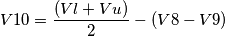 V10 = \frac{(Vl+Vu)}{2}- (V8-V9) V10 = \frac{(Vl+Vu)}{2}- (V8-V9)