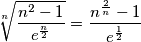 \sqrt[n]{\frac{n^2-1}{e^{\frac{n}{2}}}}=\frac{n^{\frac{2}{n}}-1}{e^{\frac{1}{2}}}