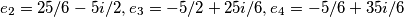 \[e_2=25/6-5i/2, e_3=-5/2+25i/6, e_4=-5/6+35i/6\]