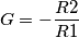 G=-\frac{R2}{R1} G=-\frac{R2}{R1}