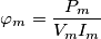 \varphi _{m}=\frac{P_{m}}{V_{m}I_{m}}