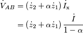 \begin{aligned}\dot{V}_{AB} & =\left(\dot{z}_{2}+\alpha\dot{z}_{1}\right)\dot{I}_{\text{x}}\\
& =\left(\dot{z}_{2}+\alpha\dot{z}_{1}\right)\frac{\dot{I}}{1-\alpha}
\end{aligned} \begin{aligned}\dot{V}_{AB} & =\left(\dot{z}_{2}+\alpha\dot{z}_{1}\right)\dot{I}_{\text{x}}\\
& =\left(\dot{z}_{2}+\alpha\dot{z}_{1}\right)\frac{\dot{I}}{1-\alpha}
\end{aligned}