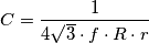 C=\frac{1}{4\sqrt{3}\cdot f\cdot R\cdot r}