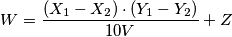 W=\frac{(X_1-X_2) \cdot (Y_1-Y_2)}{10V}+Z W=\frac{(X_1-X_2) \cdot (Y_1-Y_2)}{10V}+Z