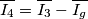 \overline{I_4}= \overline{I_3}-\overline{I_g} \overline{I_4}= \overline{I_3}-\overline{I_g}