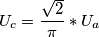 U_{c}=\frac{\sqrt{2}}{\pi }*U_{a}