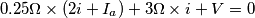 0.25\Omega\times (2i+I_a)+3\Omega \times i +V=0