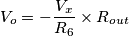 V_o=-\frac{V_x}{R_6}\times R_{out}