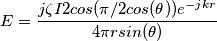 E={j\zeta I 2cos(\pi /2cos(\theta)) e^{-jkr} \over 4\pi r sin(\theta)} E={j\zeta I 2cos(\pi /2cos(\theta)) e^{-jkr} \over 4\pi r sin(\theta)}