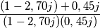 \frac{(1-2,70j)+0,45j}{(1-2,70j)(0,45j)} \frac{(1-2,70j)+0,45j}{(1-2,70j)(0,45j)}