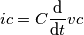 ic=C\frac{\mathrm{d} }{\mathrm{d} t}vc