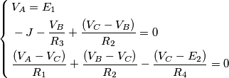 \left\{ \begin{align}
  & V_{A}=E_{1} \\ 
 & -J-\frac{V_{B}}{R_{3}}+\frac{(V_{C}-V_{B})}{R_{2}}=0 \\ 
 & \frac{(V_{A}-V_{C})}{R_{1}}+\frac{(V_{B}-V_{C})}{R_{2}}-\frac{(V_{C}-E_{2})}{R_{4}}=0 \\ 
\end{align} \right.