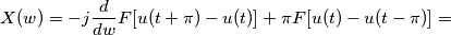 X(w)=-j \frac{d}{dw}F[u(t+\pi)-u(t)]+\pi F[u(t)-u(t-\pi)] =